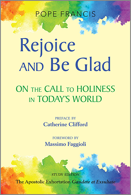 Rejoice and be Glad (Gaudete et Exsultate): Apostolic Exhortation on the  Call to Holiness in Today's World